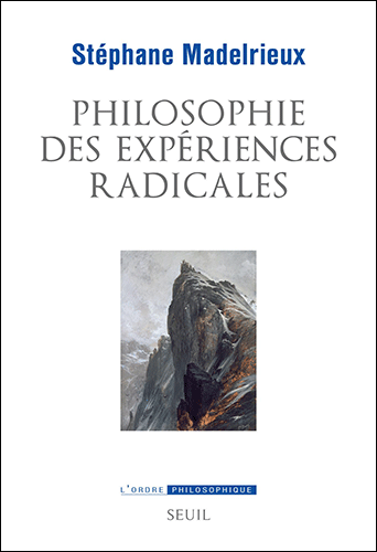 St��phane Madelrieux, Philosophie des exp��riences radicales